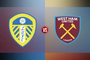 Leeds United vs West Ham United: Duel Tim Papan Bawah yang Curi Perhatian di Elland Road Premier League: Leeds United vs West Ham United